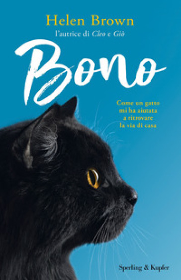 Bono. Come un gatto mi ha aiutata a ritrovare la via di casa - Helen Brown