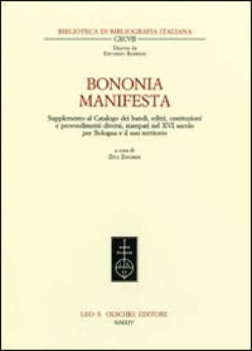 Bononia manifesta. Supplemento al Catalogo dei bandi, editti, costituzioni e provvedimenti diversi, stampati nel XVI secolo per Bologna e il suo territorio