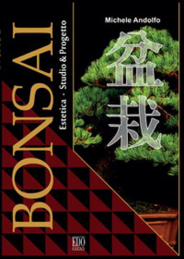 Bonsai. Estetica, studio & progetto - Michele Andolfo