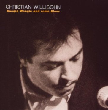 Boogie woogie and some blues - Christian Willisohn