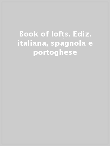 Book of lofts. Ediz. italiana, spagnola e portoghese
