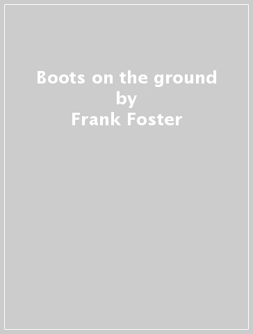 Boots on the ground - Frank Foster