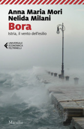 Bora. Istria, il vento dell esilio