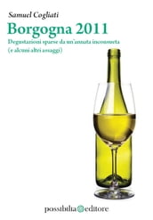 Borgogna 2011. Degustazioni sparse da un annata inconsueta (e alcuni altri assaggi)