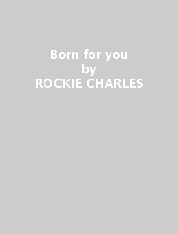 Born for you - ROCKIE CHARLES