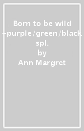 Born to be wild -purple/green/black spl.