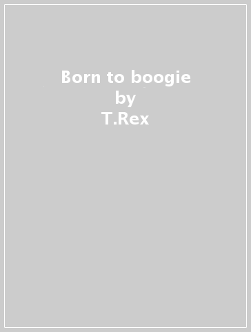 Born to boogie - T.Rex