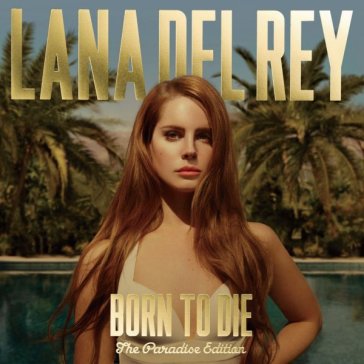 Born to die (the paradise edt.) - Lana Del Rey