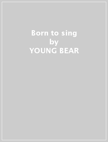 Born to sing - YOUNG BEAR