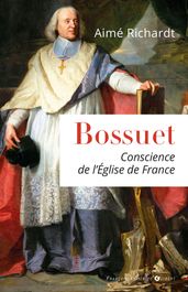 Bossuet, conscience de l Eglise de France