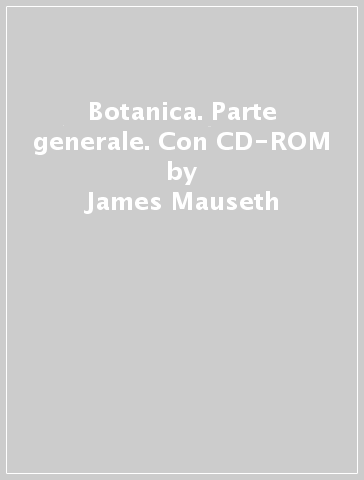 Botanica. Parte generale. Con CD-ROM - James Mauseth