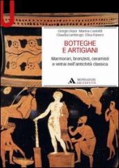 Botteghe e artigiani. Marmorari, bronzisti, ceramisti e vetrai nell antichità classica