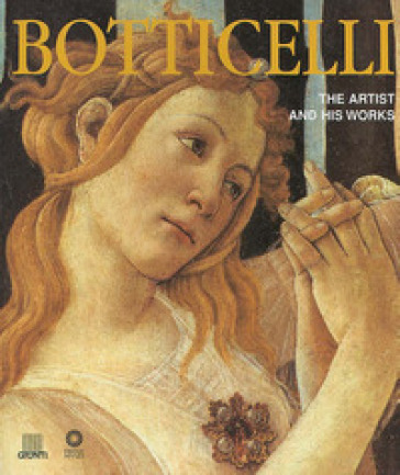 Botticelli. The artist and his works. Ediz. illustrata - Silvia Malaguzzi