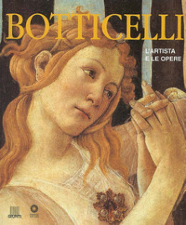 Botticelli. L'artista e le opere. Ediz. illustrata - Silvia Malaguzzi