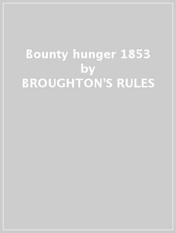 Bounty hunger 1853 - BROUGHTON