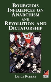 Bourgeois Influences on Anarchism and Revolution and Dictatorship