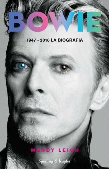 Bowie 1947-2016. La biografia - Wendy Leigh