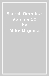 B.p.r.d. Omnibus Volume 10