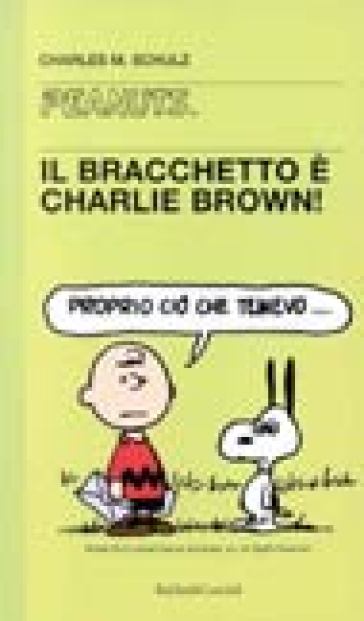 Bracchetto e Charlie Brown! (Il) - Charles Monroe Schulz
