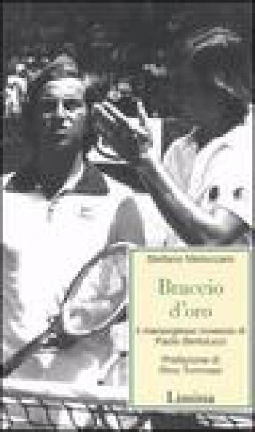 Braccio d'oro. Il meraviglioso rovescio di Paolo Bertolucci - Stefano Meloccaro