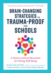 Brain-Changing Strategies to Trauma-Proof Our Schools