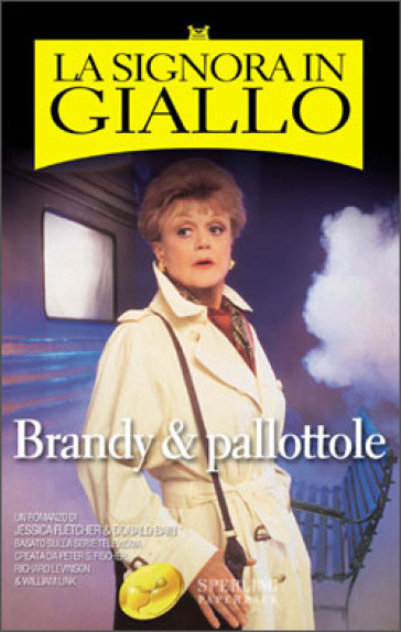 Brandy & pallottole. La signora in giallo - Jessica Fletcher - Donald Bain