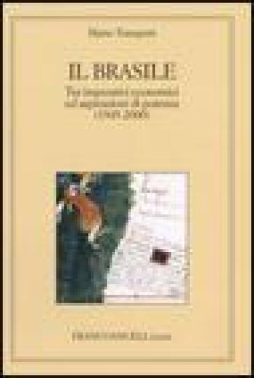 Il Brasile. Tra imperativi economici ed aspirazioni di potenza (1945-2000) - Mario Trampetti