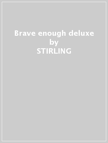 Brave enough deluxe - STIRLING