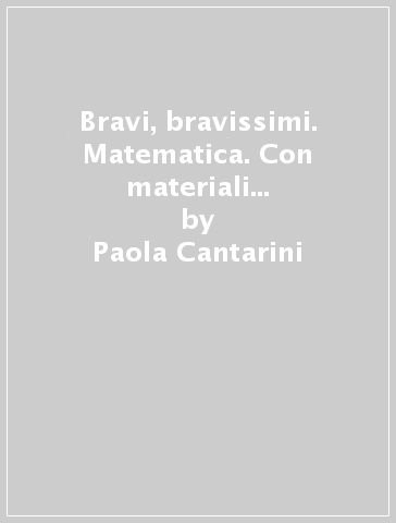 Bravi, bravissimi. Matematica. Con materiali per il docente. Per la Scuola elementare. 5. - Paola Cantarini - Rita Zagaglia