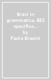 Bravi in grammatica. BES specifico per DSA, Per la Scuola media. Con e-book. Con espansione online