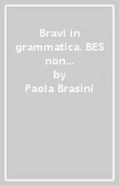 Bravi in grammatica. BES non madrelingua. Per la Scuola media. Con e-book. Con espansione online