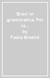 Bravi in grammatica. Per la Scuola media. Con e-book. Con 2 espansioni online. Vol. A