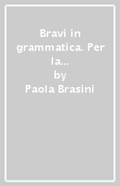 Bravi in grammatica. Per la Scuola media. Con e-book. Con 2 espansioni online. Con Libro: Quaderno operativo. Vol. A-B