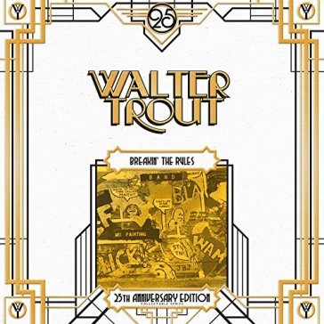 Breakin' the rules 25th anniversary seri - Walter Trout