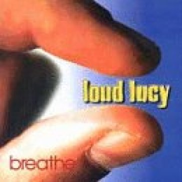 Breathe - LOUD LUCY