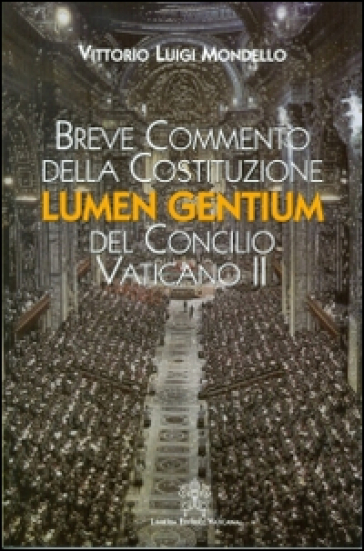 Breve commento della costituzione Lumen gentium del Concilio Vaticano II - Vittorio Mondello