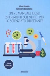 Breve manuale degli esperimenti scientifici per lo scienziato dilettante