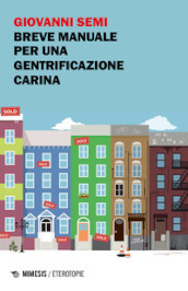 Breve manuale per una gentrificazione carina