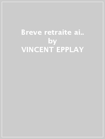 Breve retraite ai.. - VINCENT EPPLAY