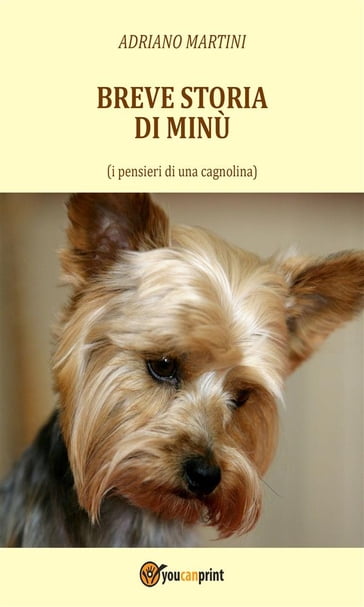 Breve storia di Minù (i pensieri di una cagnolina) - Adriano Martini