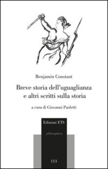 Breve storia dell'uguaglianza e altri scritti sulla storia - Benjamin Constant