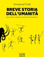 Breve storia dell umanità. Dall homo sapiens all homo oeconomicus