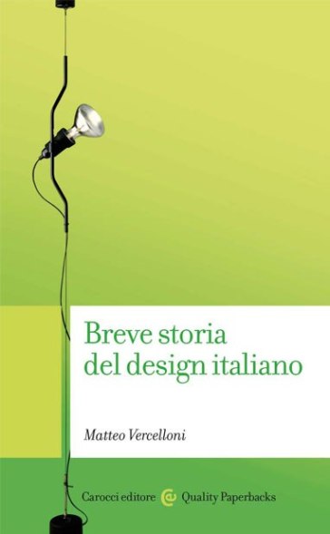 Breve storia del design italiano - Matteo Vercelloni