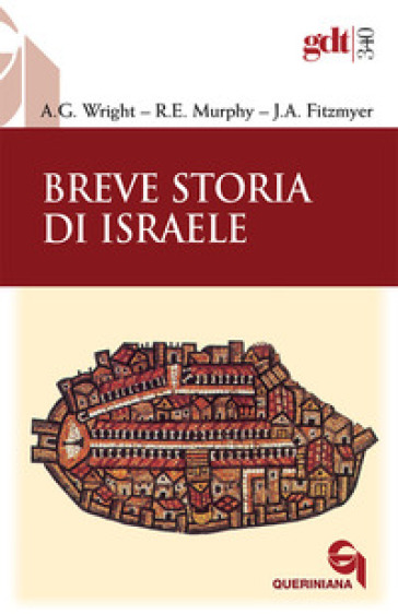 Breve storia di Israele - Addison G. Wright - Roland E. Murphy - Joseph A. Fitzmyer