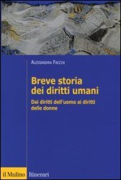 Breve storia dei diritti umani. Dai diritti dell uomo ai diritti delle donne