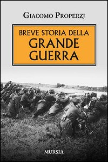 Breve storia della grande guerra - Giacomo Properzj