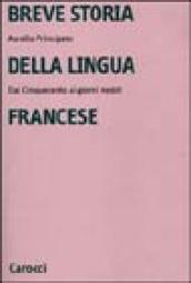 Breve storia della lingua francese. Dal Cinquecento ai giorni nostri