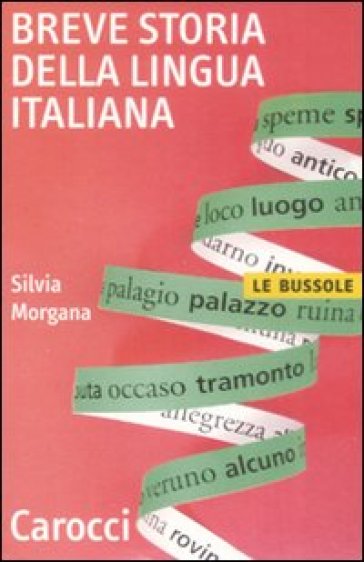 Breve storia della lingua italiana - Silvia Morgana