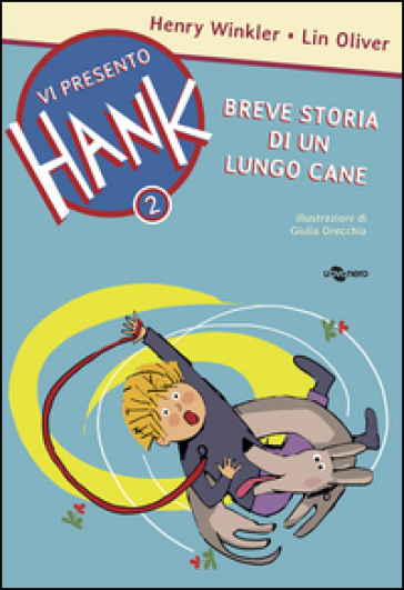 Breve storia di un lungo cane. Vi presento Hank. Ediz. illustrata. 2. - Henry Winkler - Lin Oliver