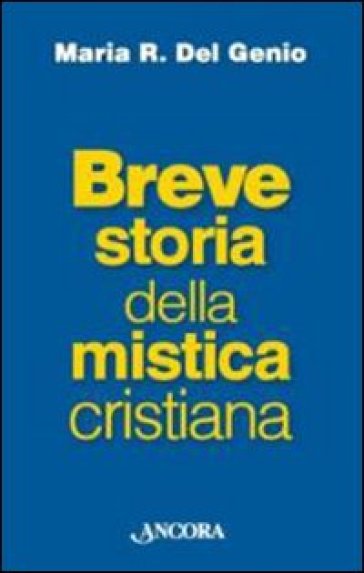 Breve storia della mistica cristiana - Maria Rosaria Del Genio